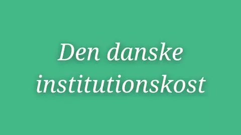 Den danske institutionskost