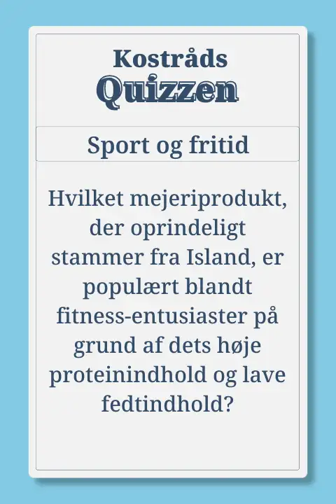 Kostr&aring;dsQuiz i Sport og Fritid: Hvilket mejeriprodukt, der oprindeligt stammer fra Island, er popul&aelig;rt blandt fitness-entusiaster p&aring; grund af dets h&oslash;je proteinindhold og lave fedtindhold?